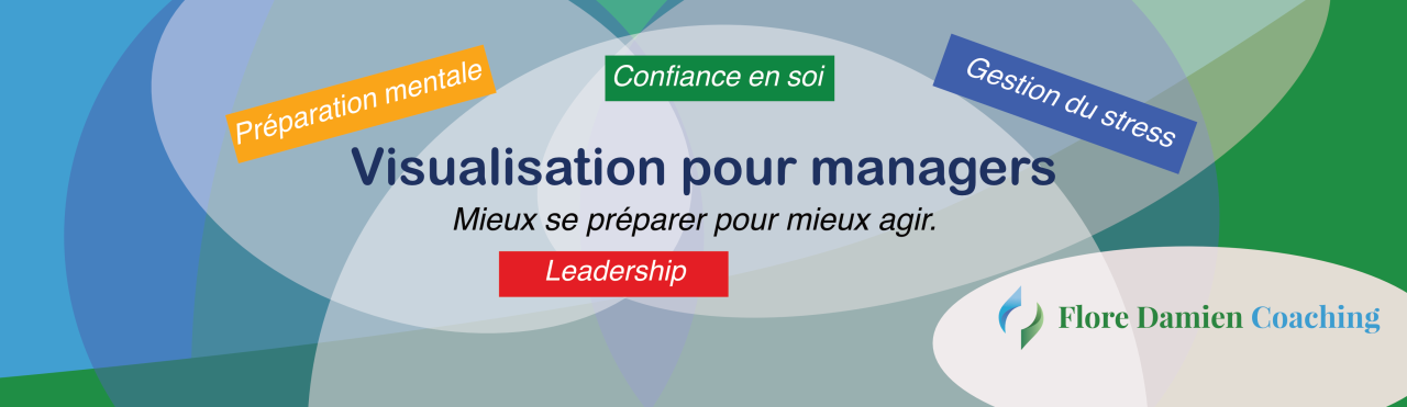 Visualisation pour managers, mieux se préparer pour mieux agir : Préparation mentale, Leadership, Confiance en soi, Gestion du stress
